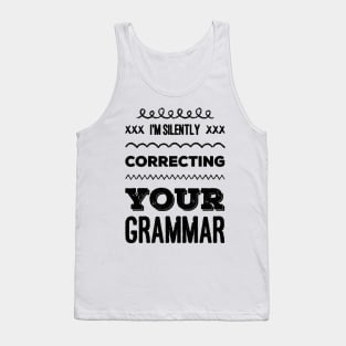 I'm silently correcting your grammar funny sarcastic sayings and quotes Tank Top